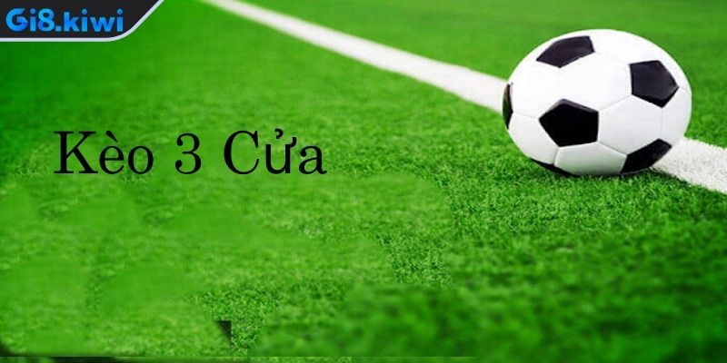 Kèo 3 cửa bóng đá là gì?