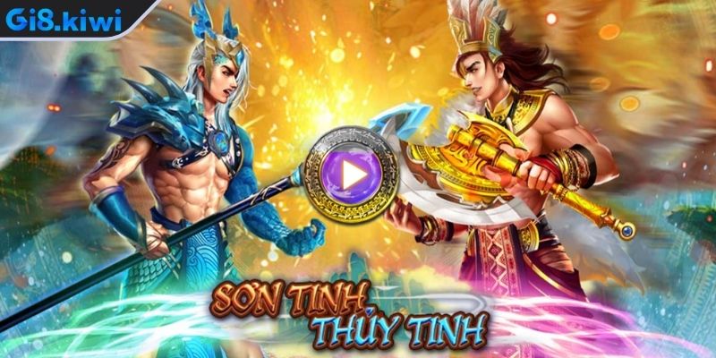 Nổ hũ Sơn Tinh Thuỷ Tinh – Siêu phẩm đậm chất truyền thuyết 1 Giới thiệu game nổ hũ Sơn Tinh Thuỷ Tinh GI8