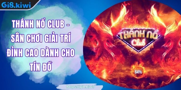 Thánh Nổ Club - Sân Chơi Giải Trí Đỉnh Cao Dành Cho Tín Đồ